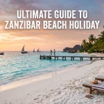Ultimate Guide to Zanzibar Beach Holiday | Best Beaches, Activities & Travel Tips Ultimate Guide to Zanzibar Beach Holiday | Best Beaches, Activities & Travel Tips